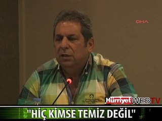 TOROĞLU ŞİKE PANELİNDE KONUŞTU: "HİÇ KİMSE TEMİZ DEĞİL"