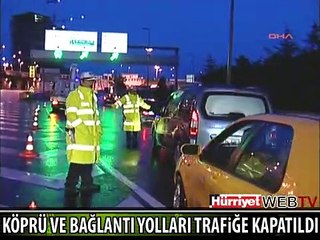 BOĞAZİÇİ KÖPRÜSÜ VE BAĞLANTI YOLLARI TRAFİĞE KAPATILDI