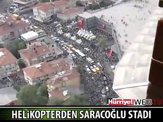 İŞTE HÜRRİYET DÜNYASI'NIN HELİKOPTERİNDEN ŞÜKRÜ SARACOĞLU STADI