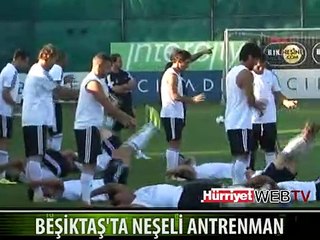 BEŞİKTAŞ'TA NEŞELİ ANTRENMAN