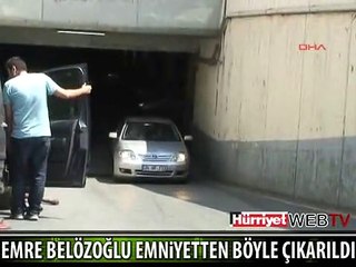 EMRE EMNİYETTEN BÖYLE ÇIKARILDI