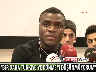 BİR DAHA TÜRKİYE'YE DÖNMEYİ DÜŞÜNMÜYORUM