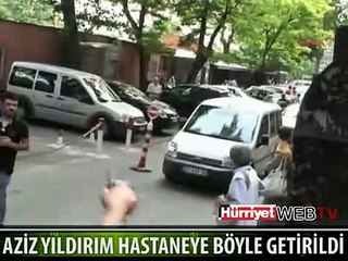 AZİZ YILDIRIM HASTANEYE BÖYLE GETİRİLDİ