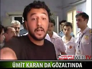 ÜMİT KARAN DA GÖZALTINA ALINDI