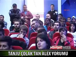 TANJU ÇOLAK'TAN ALEX YORUMU