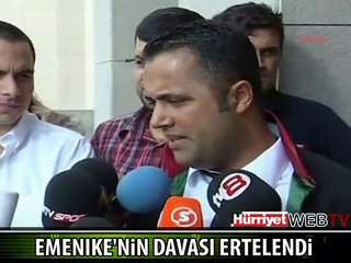 EMENİKE'NİN DAVASI 27 EYLÜL'E ERTELENDİ