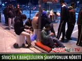 SİVAS'TA ŞAMPİYONLUK NÖBETİ