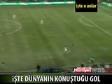 İŞTE DÜNYANIN KONUŞTUĞU GOL