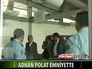 ADNAN POLAT EMNİYET'TE