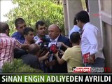 SİNAN ENGİN ADLİYEDEN AYRILDI