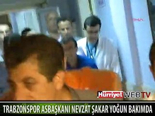 TRABZONSPOR ASBAŞKANI YOĞUN BAKIMDA