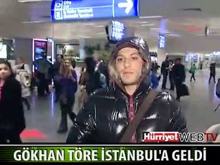 GÖKHAN TÖRE İSTANBUL'A GELDİ