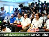 FUTBOLUN İÇİNDEN GELENLER FUTBOLU YÖNETEMİYOR