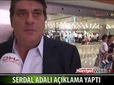 SERDAL ADALI AÇIKLAMA YAPTI