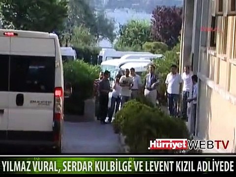YILMAZ VURAL, SERDAR KULBİLGE VE LEVENT KIZIL ADLİYEDE