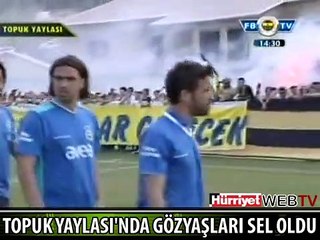 TOPUK YAYLASI'NDA GÖZYAŞLARI SEL OLDU