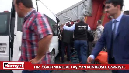 Karşı şeride geçen TIR, öğretmenleri taşıyan minibüsle çarpıştı