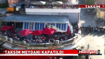 TAKSİM KAPATILDI