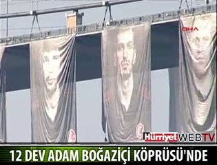 12 DEV ADAM BOĞAZİÇİ KÖPRÜSÜ'NDE