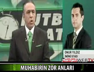 İŞTE MUHABİRİN ZOR ANLARI