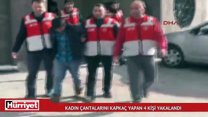 Kadın çantalarını kapkaç yapan 4 kişi yakalandı