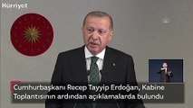 Cumhurbaşkanı Recep Tayyip Erdoğan, Kabine Toplantısının ardından konuştu