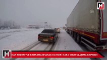 Kar nedeniyle Kahramanmaraş-Kayseri kara yolunun ulaşıma kapandı