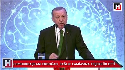 Cumhurbaşkanı Erdoğan, konuşmasında sağlık camiasına teşekkür etti