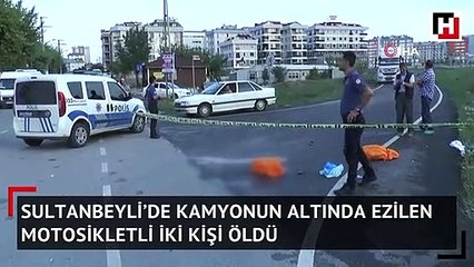 Sultanbeyli’de kamyonun altında ezilen motosikletli iki kişi öldü
