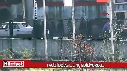 Taciz iddiası... Linç ediliyordu...
