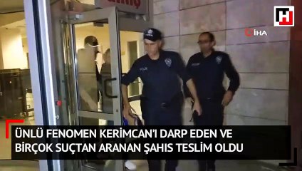 Kerimcan Durmaz’ı darp eden ve birçok suçtan aranan şahıs teslim oldu
