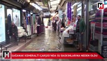 Sağanak Kemeraltı Çarşısı'nda su baskınlarına neden oldu