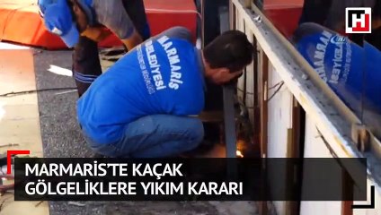 Marmaris’te kaçak gölgeliklere yıkım kararı