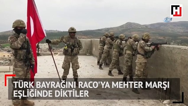 Türk bayrağını Raco'ya mehter marşı eşliğinde diktiler