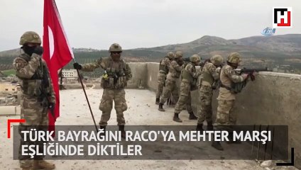 Türk bayrağını Raco'ya mehter marşı eşliğinde diktiler