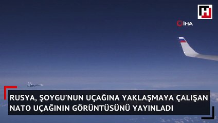 Rusya, Şoygu’nun uçağına yaklaşmaya çalışan NATO uçağının görüntüsünü yayınladı