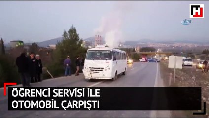 Öğrenci servisi ile otomobil çarpıştı