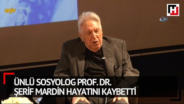 Ünlü sosyolog Prof. Dr. Şerif Mardin hayatını kaybetti