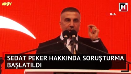 Sedat Peker hakkında soruşturma başlatıldı