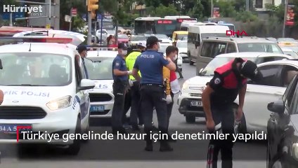 Türkiye genelinde huzur için denetimler yapıldı
