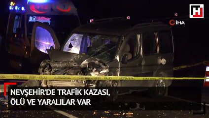 Nevşehir’de trafik kazası, ölü ve yaralılar var