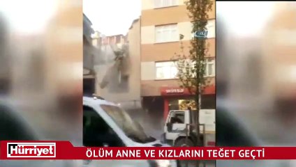 Ölüm anne ve kızlarını böyle teğet geçti
