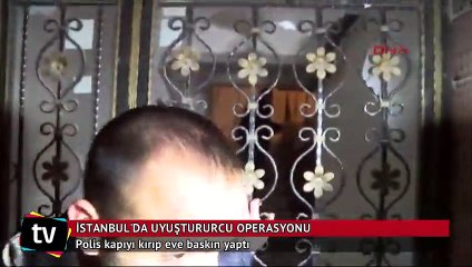 Polis kapıyı kırıp evi böyle bastı