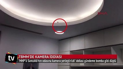 'MHP'li Sancaklı'nın odasına kamera yerleştirildi' iddiası