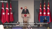 Cumhurbaşkanı Erdoğan, Kabine Toplantısının ardından basın toplantısı düzenledi