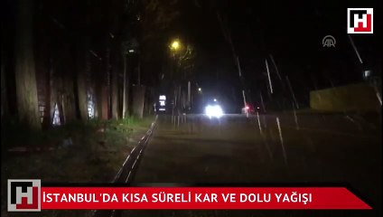 İstanbul'da kısa süreli kar ve dolu yağışı