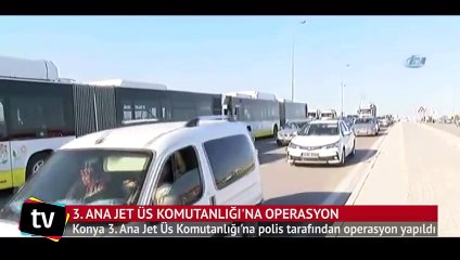Konya 3. Ana Jet Üs Komutanlığı'na operasyon