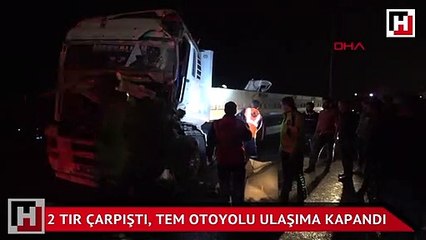 TEM’de iki TIR çarpıştı, yol ulaşıma kapandı