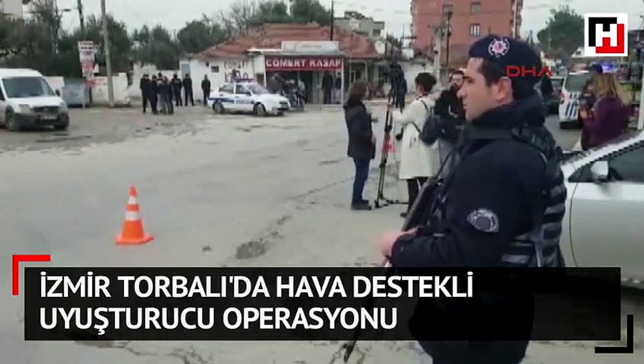 İzmir Torbalı'da hava destekli uyuşturucu operasyonu