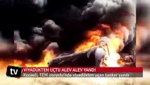 Viyadükten uçan tanker alev alev yandı